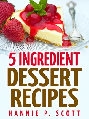 cover image of 5 Ingredient Dessert Recipes